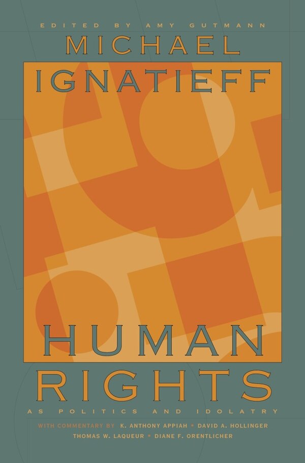 Human Rights as Politics and Idolatry by Michael Ignatieff, Paperback | Indigo Chapters