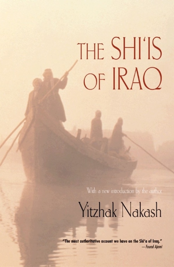The Shi'is Of Iraq by Yitzhak Nakash, Paperback | Indigo Chapters