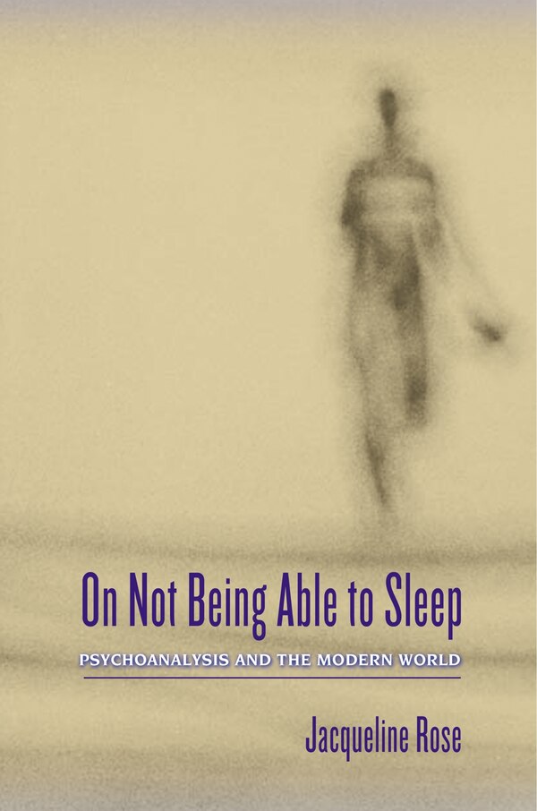 On Not Being Able to Sleep by Jacqueline Rose, Hardcover | Indigo Chapters