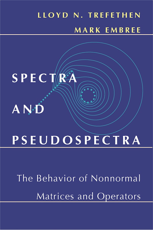 Spectra and Pseudospectra by Lloyd N. Trefethen, Hardcover | Indigo Chapters