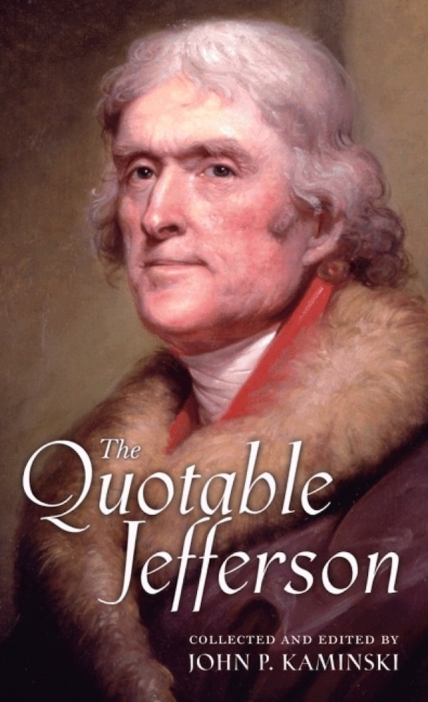 The Quotable Jefferson by Thomas Jefferson, Hardcover | Indigo Chapters