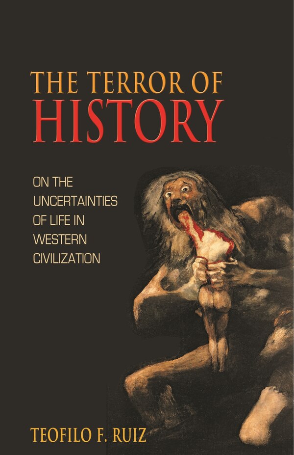 The Terror of History by Teofilo F. Ruiz, Hardcover | Indigo Chapters