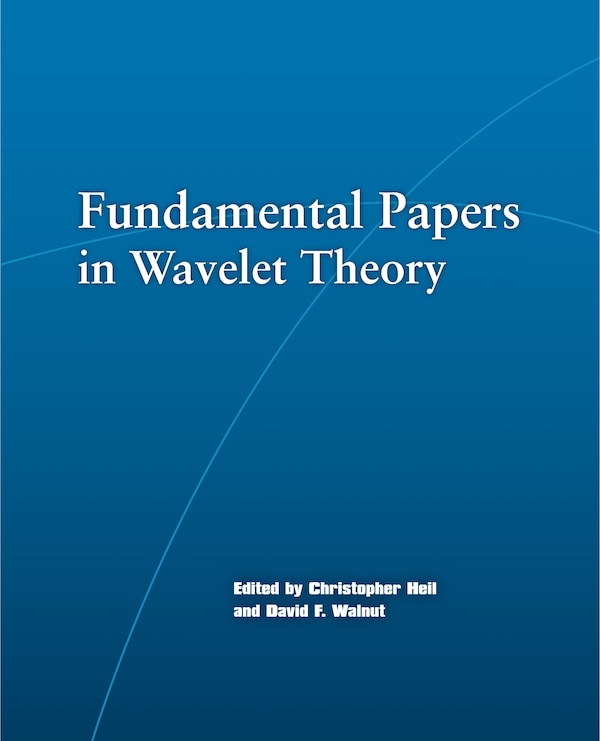 Fundamental Papers in Wavelet Theory by Christopher Heil, Paperback | Indigo Chapters