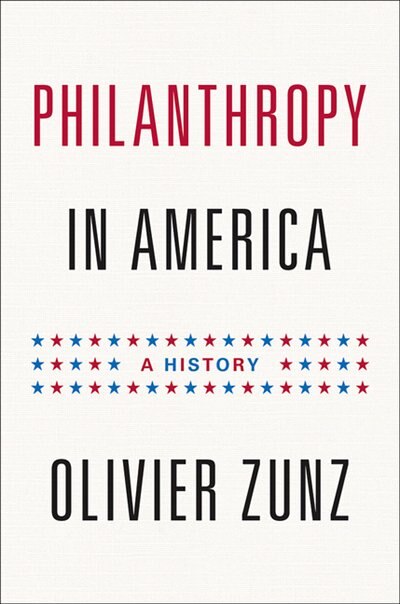 Philanthropy in America by OLIVIER ZUNZ, Hardcover | Indigo Chapters
