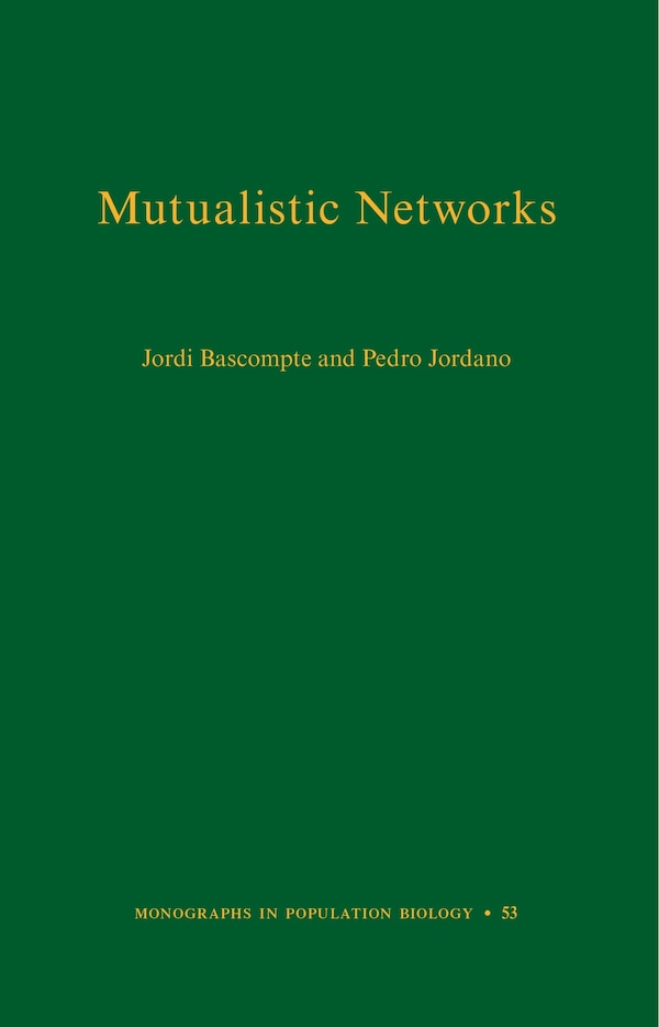 Mutualistic Networks by Jordi Bascompte, Hardcover | Indigo Chapters