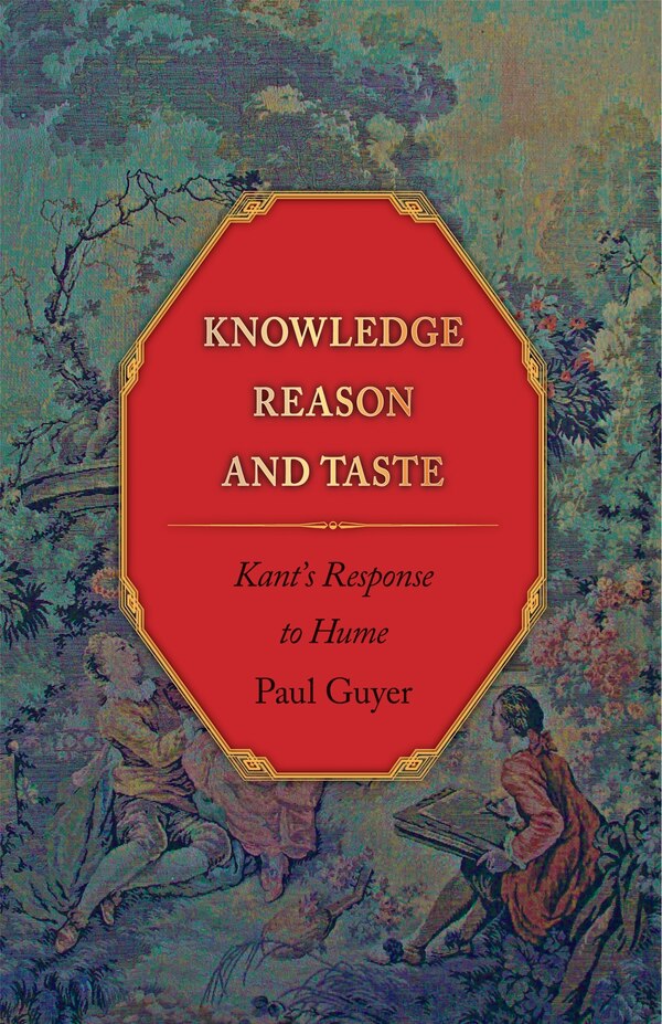 Knowledge Reason and Taste by Paul Guyer, Hardcover | Indigo Chapters