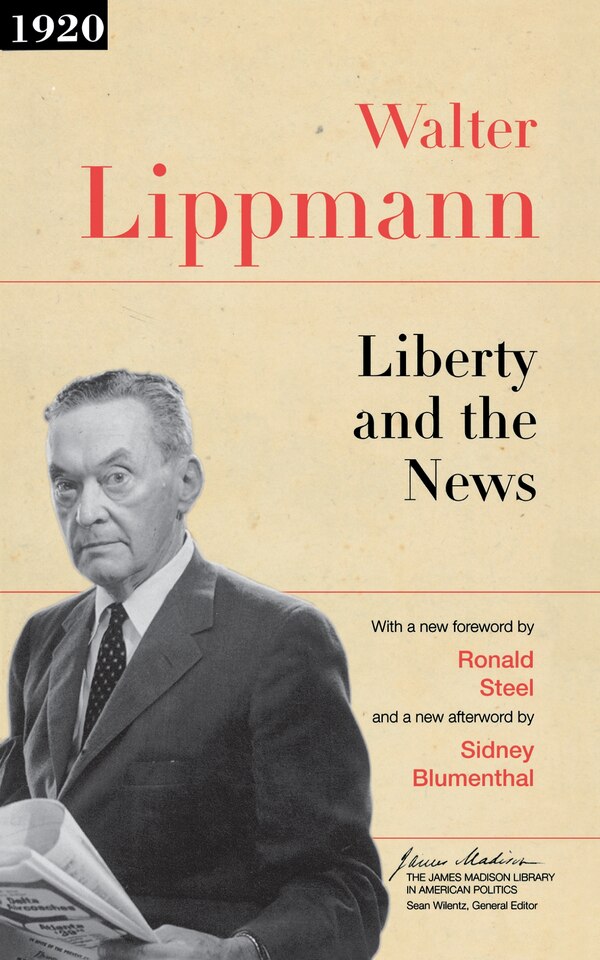 Liberty and the News by Walter Lippmann, Paperback | Indigo Chapters