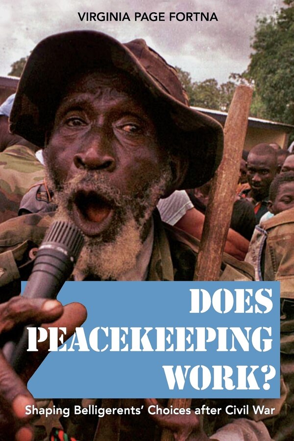 Does Peacekeeping Work? by Virginia Page Fortna, Paperback | Indigo Chapters