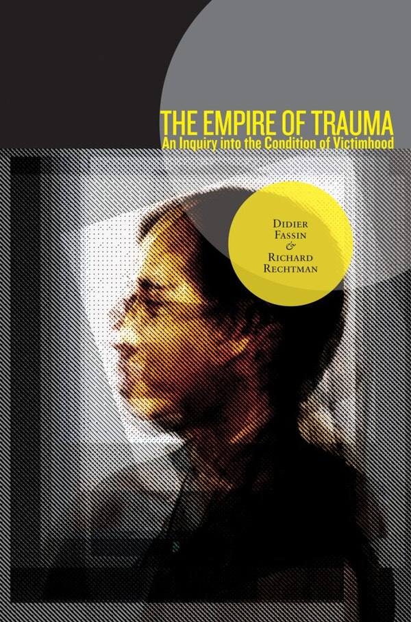 The Empire of Trauma by Didier Fassin, Paperback | Indigo Chapters