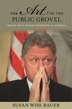 The Art of the Public Grovel by Susan Wise Bauer, Hardcover | Indigo Chapters