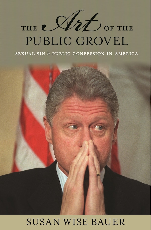 The Art of the Public Grovel by Susan Wise Bauer, Hardcover | Indigo Chapters