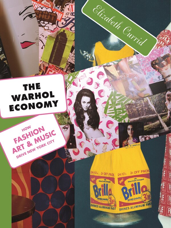 The Warhol Economy by Elizabeth Currid-Halkett, Paperback | Indigo Chapters