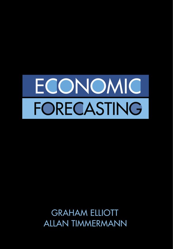 Economic Forecasting by Graham Elliott, Hardcover | Indigo Chapters