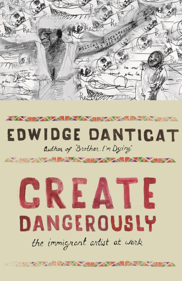 Create Dangerously by EDWIDGE DANTICAT, Hardcover | Indigo Chapters