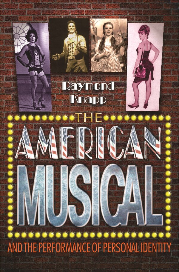 The American Musical and the Performance of Personal Identity by Raymond Knapp, Paperback | Indigo Chapters