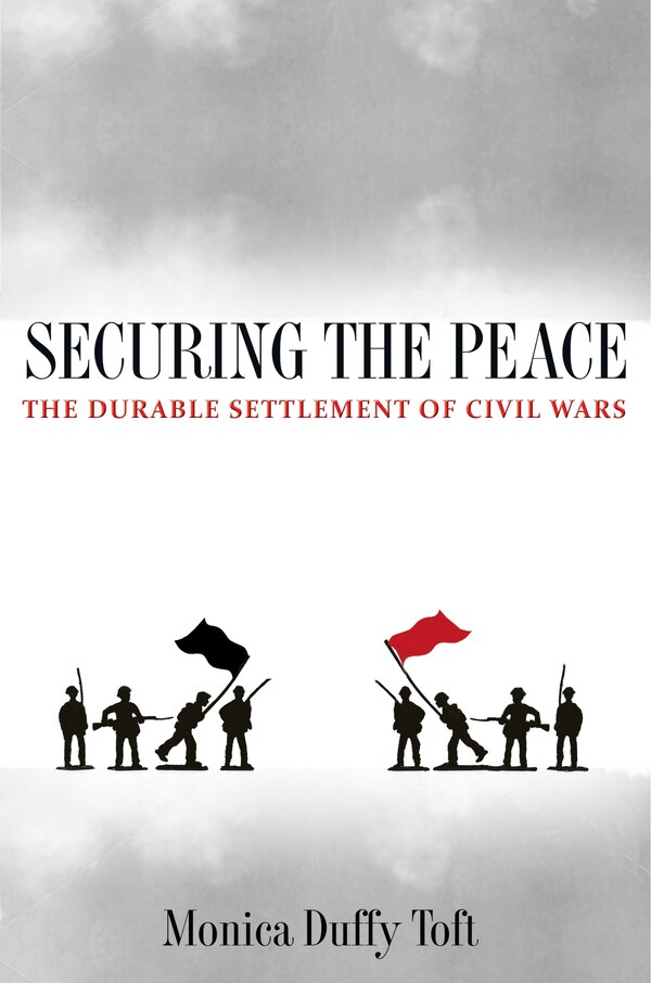 Securing the Peace by Monica Duffy Toft, Paperback | Indigo Chapters