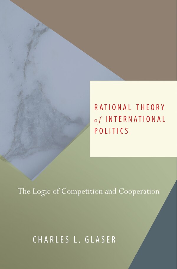 Rational Theory of International Politics by Charles L. Glaser, Paperback | Indigo Chapters
