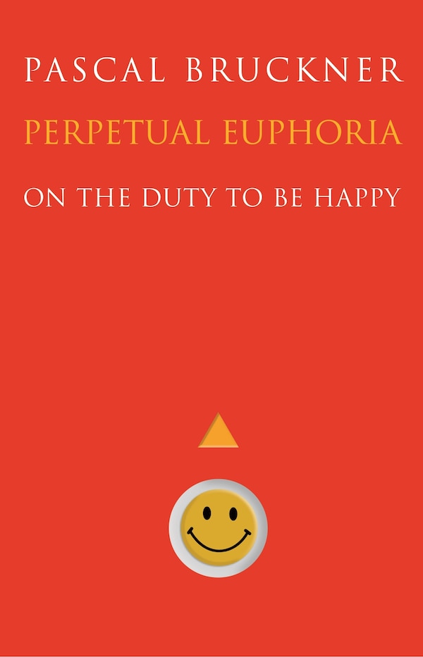 Perpetual Euphoria by PASCAL BRUCKNER, Hardcover | Indigo Chapters