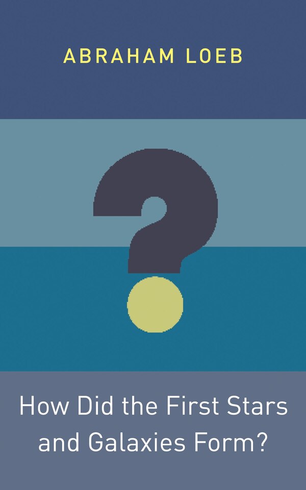 How Did the First Stars and Galaxies Form? by Abraham Loeb, Paperback | Indigo Chapters
