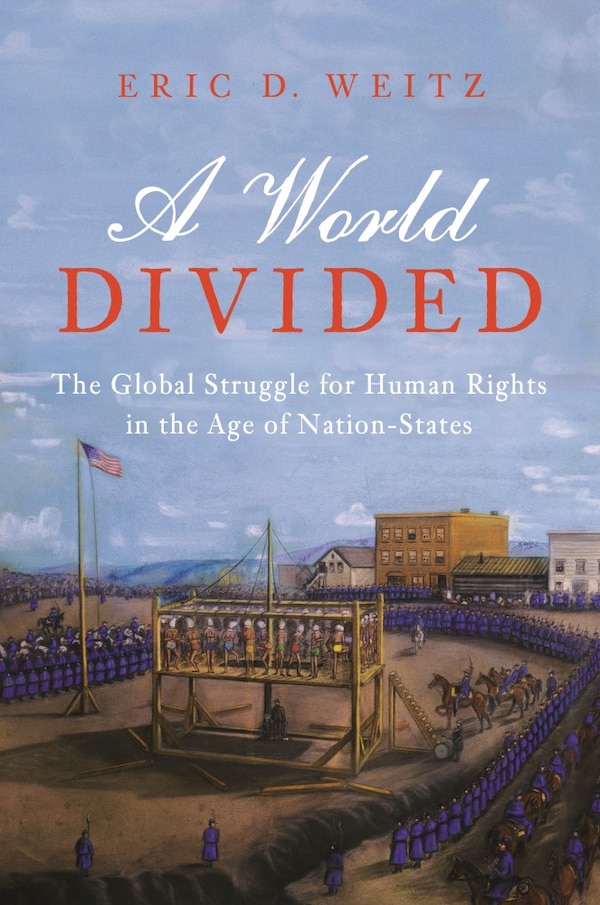 A World Divided by Eric D. Weitz, Hardcover | Indigo Chapters