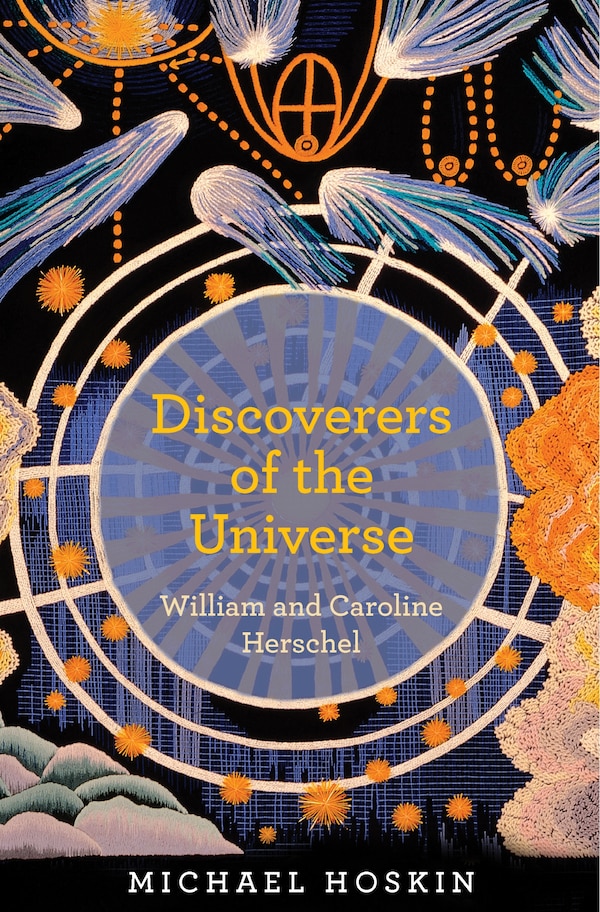 Discoverers of the Universe by Michael Hoskin, Hardcover | Indigo Chapters