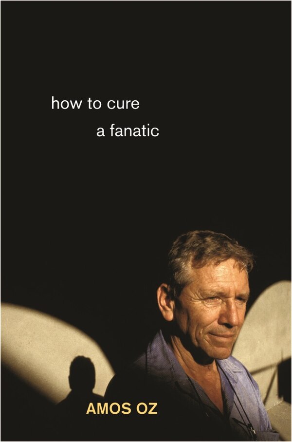 How to Cure a Fanatic by Amos Oz, Paperback | Indigo Chapters