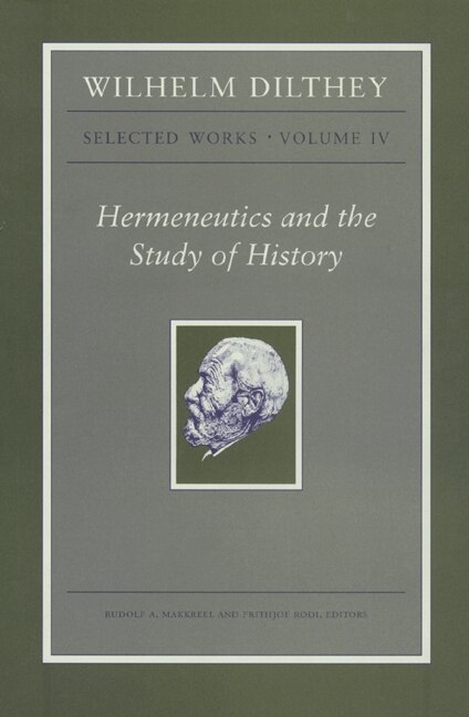 Wilhelm Dilthey: Selected Works Volume IV, Paperback | Indigo Chapters