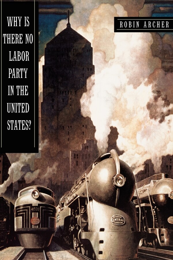 Why Is There No Labor Party in the United States? by Robin Archer, Paperback | Indigo Chapters