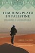 Teaching Plato in Palestine by Carlos Fraenkel, Hardcover | Indigo Chapters