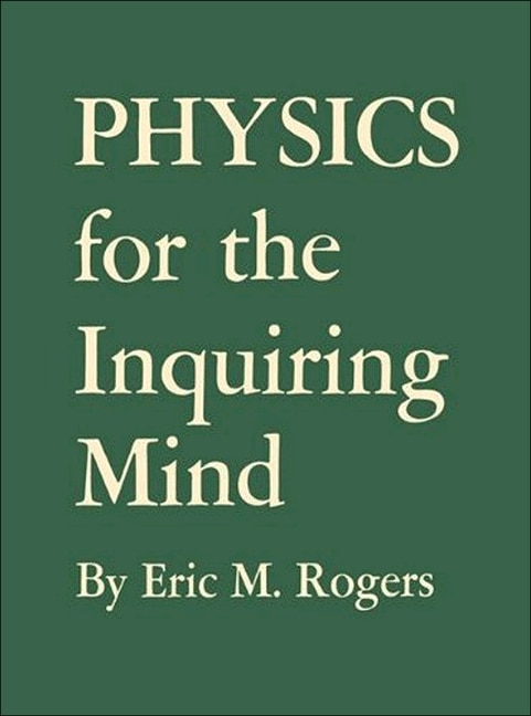 Physics for the Inquiring Mind by Eric M. Rogers, Paperback | Indigo Chapters