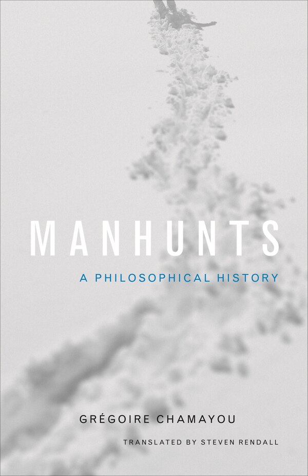 Manhunts by Grégoire Chamayou, Hardcover | Indigo Chapters