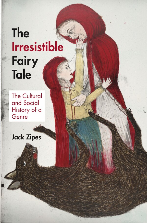 The Irresistible Fairy Tale by Jack Zipes, Hardcover | Indigo Chapters