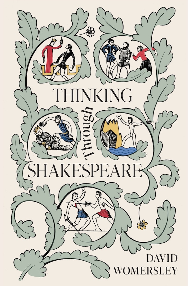 Thinking Through Shakespeare by David Womersley, Hardcover | Indigo Chapters