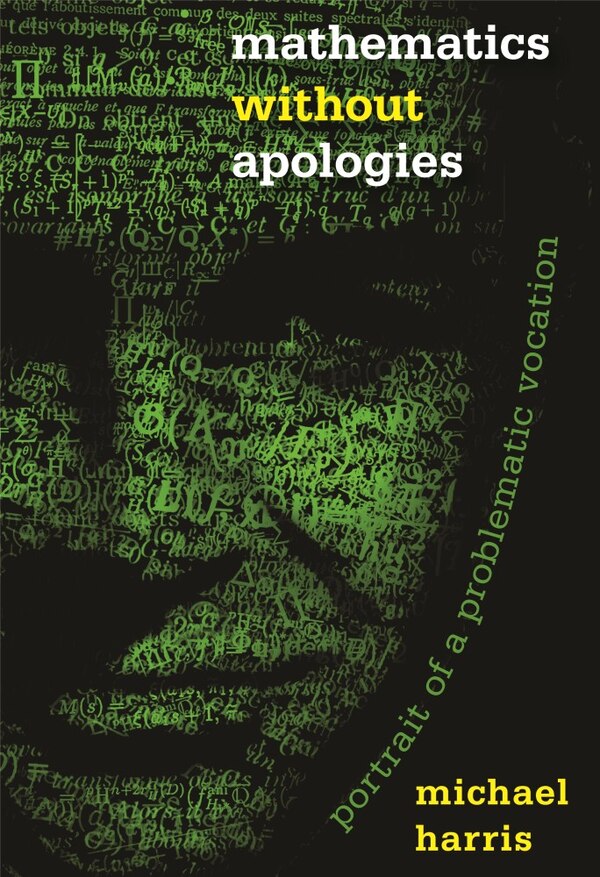 Mathematics without Apologies by Michael Harris, Hardcover | Indigo Chapters