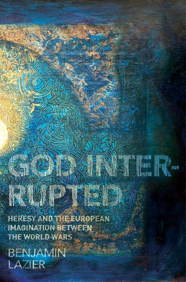 God Interrupted by Benjamin Lazier, Paperback | Indigo Chapters