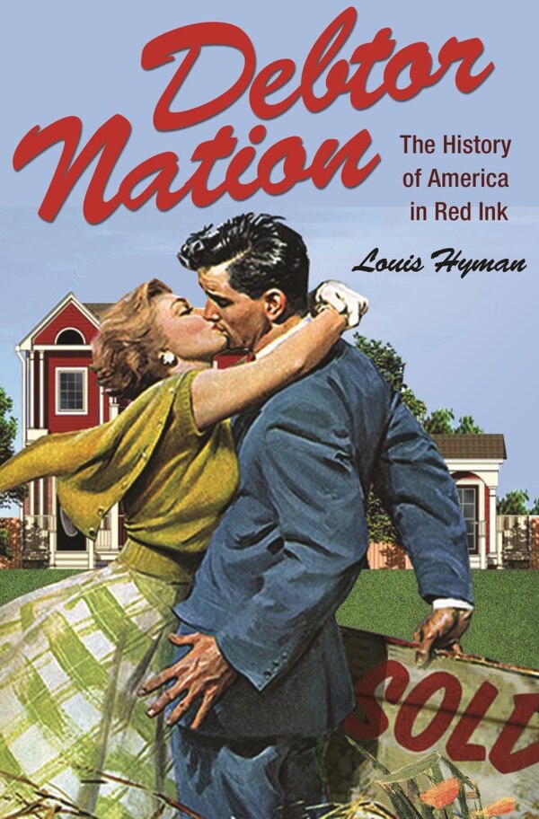 Debtor Nation by Louis Hyman, Paperback | Indigo Chapters