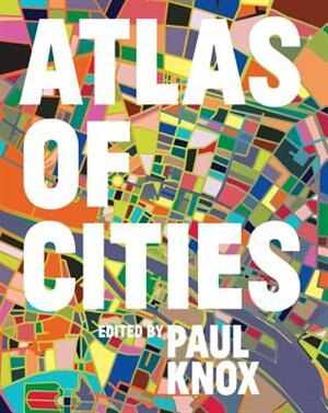 Atlas of Cities by Paul Knox, Hardcover | Indigo Chapters