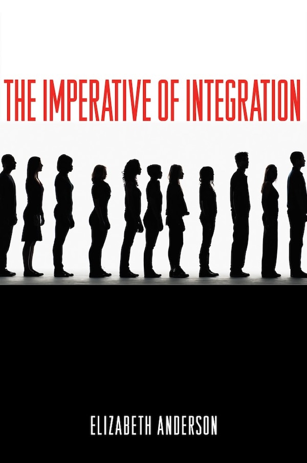 The Imperative of Integration by Elizabeth Anderson, Paperback | Indigo Chapters