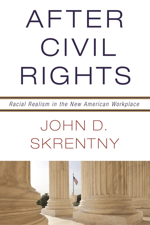 After Civil Rights by John D. Skrentny, Hardcover | Indigo Chapters