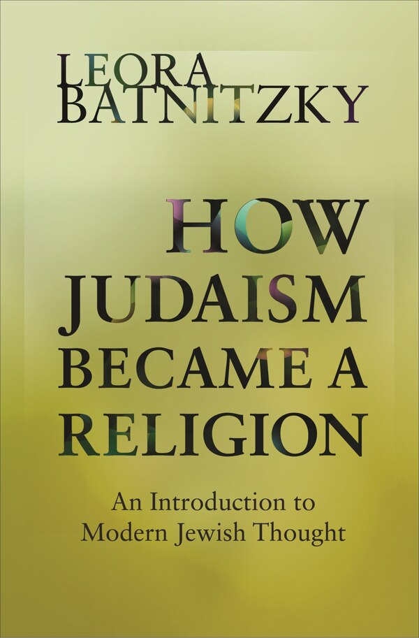 How Judaism Became a Religion by Leora Batnitzky, Paperback | Indigo Chapters