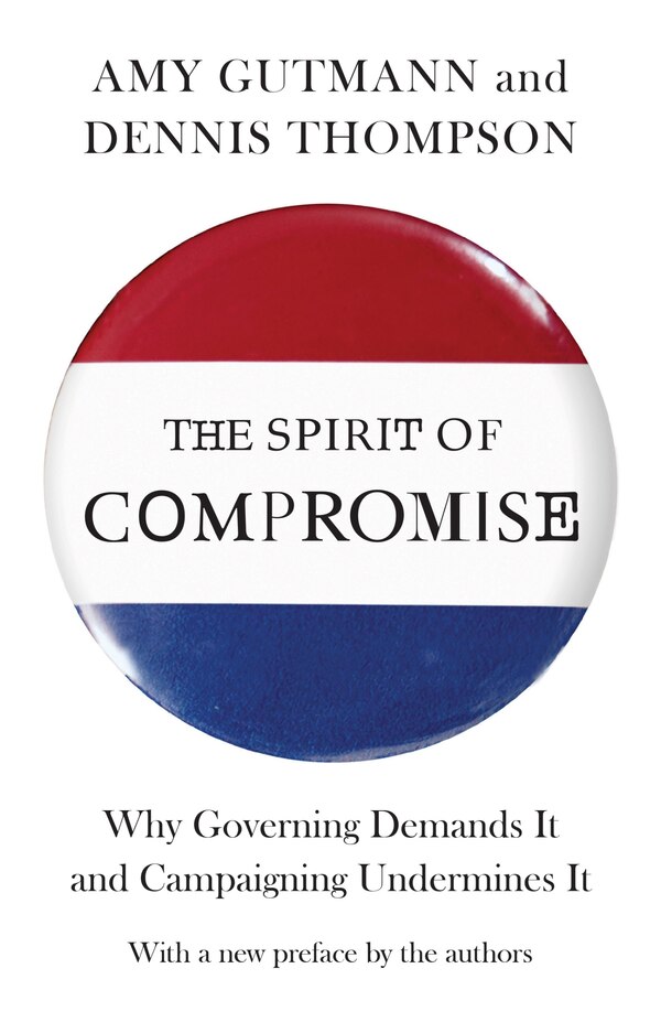 The Spirit of Compromise by Amy Gutmann, Paperback | Indigo Chapters