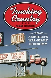 Trucking Country by Shane Hamilton, Paperback | Indigo Chapters
