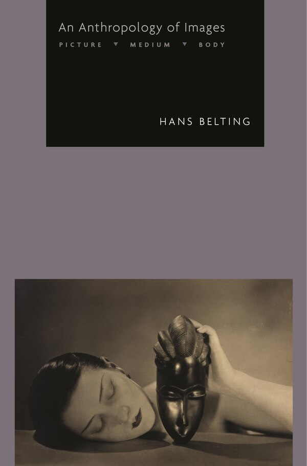 An Anthropology of Images by Hans Belting, Paperback | Indigo Chapters