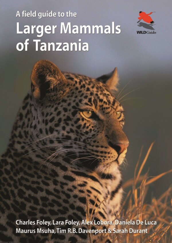 A Field Guide to the Larger Mammals of Tanzania by Charles Foley, Paperback | Indigo Chapters