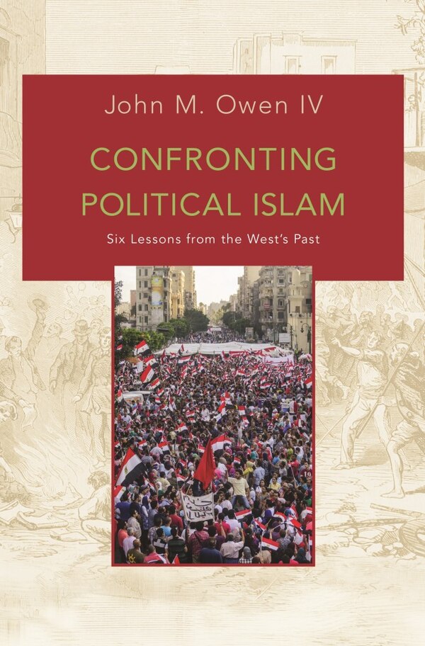 Confronting Political Islam by John M. Owen, Hardcover | Indigo Chapters