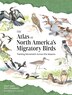 The Atlas of North America’s Migratory Birds by Peter P. Marra, Hardcover | Indigo Chapters
