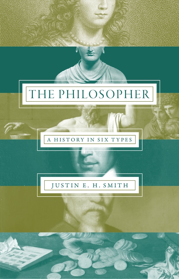 The Philosopher by Justin E. H. Smith, Hardcover | Indigo Chapters