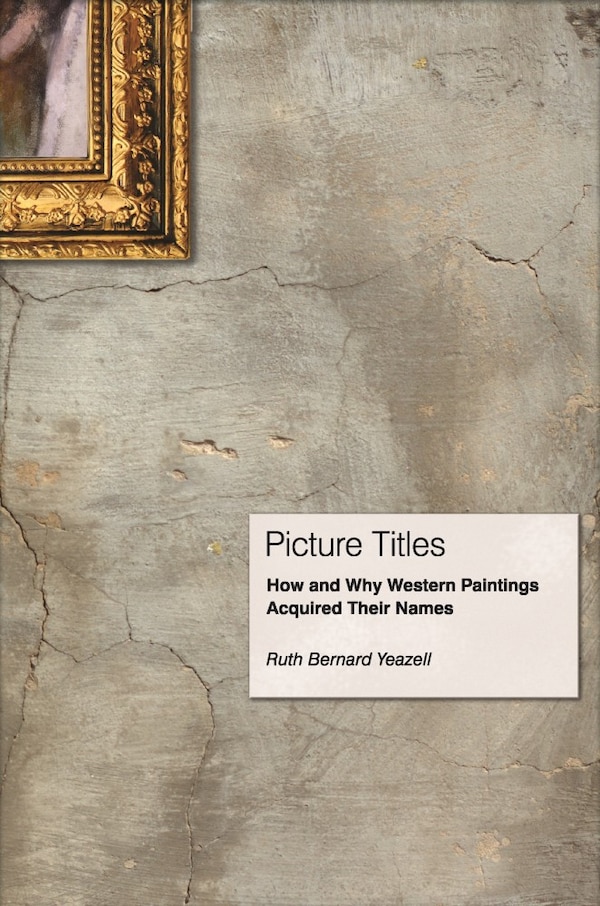 Picture Titles by Ruth Bernard Yeazell, Hardcover | Indigo Chapters