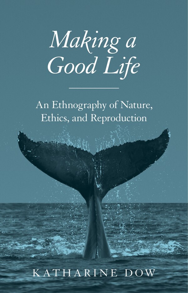 Making a Good Life by Katharine Dow, Hardcover | Indigo Chapters