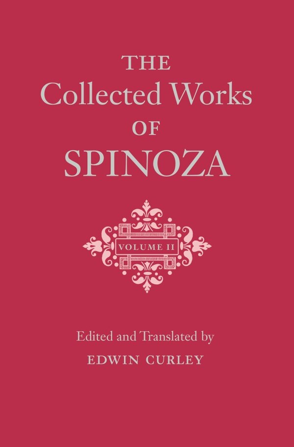 The Collected Works of Spinoza Volume II by Benedictus De Spinoza, Hardcover | Indigo Chapters